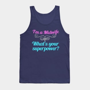 I'm a Midwife What's Your Superpower Tank Top